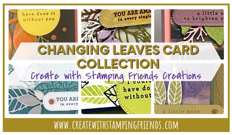 New CHANGING LEAVES CARD COLLECTION is here! – Create with Stamping Friends